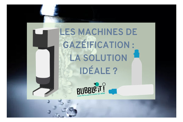La machine de gazéification : la solution idéale ? - Bubble It Drinks
